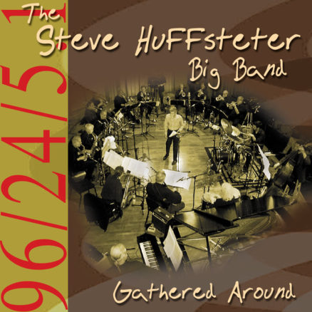 The Steve Huffsteter Big Band - Gathered Around